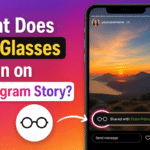 What Does the Glasses Mean on Instagram Story