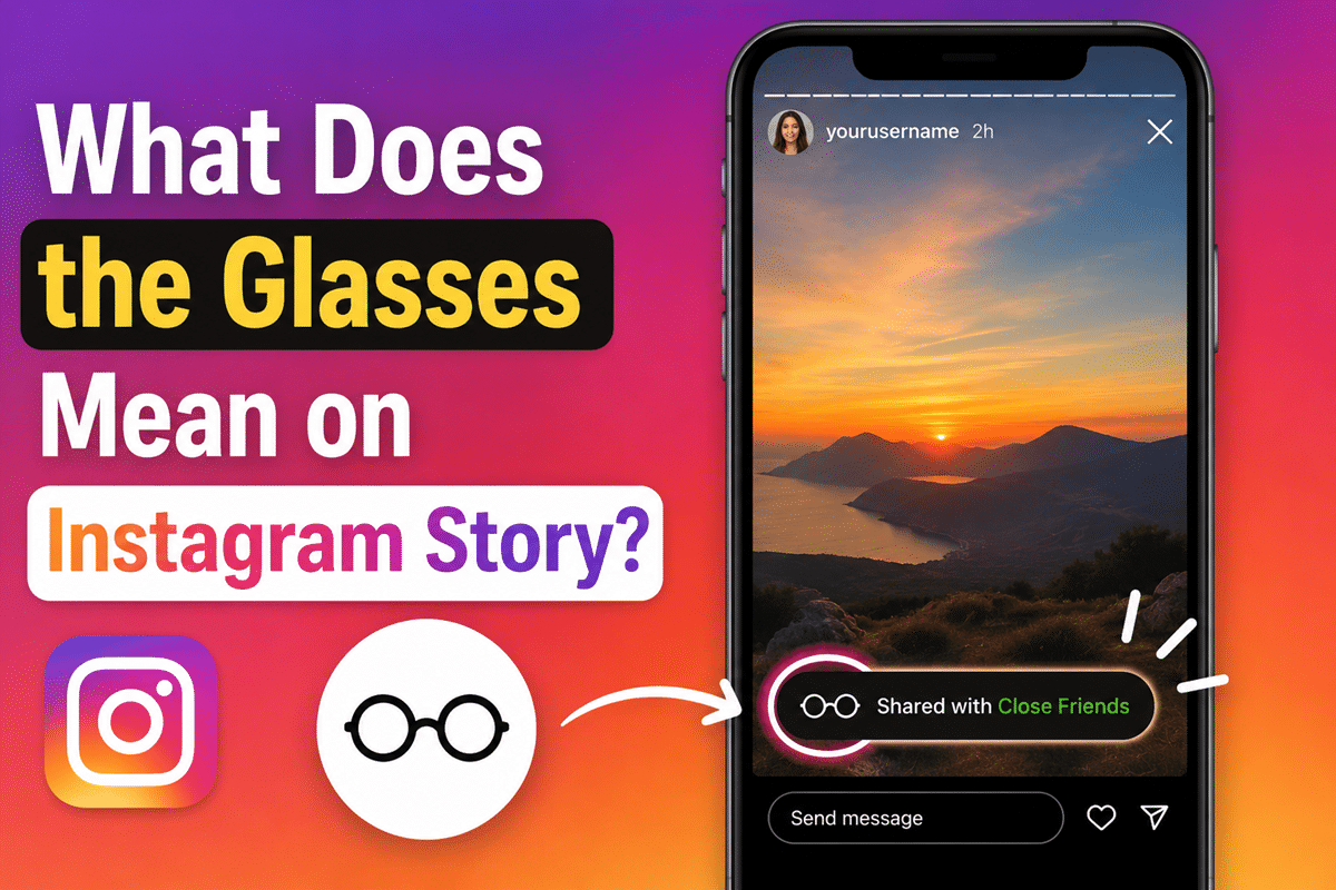 What Does the Glasses Mean on Instagram Story